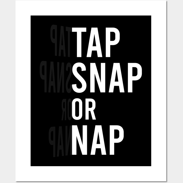 Tap snap or nap - BJJ Wall Art by fighterswin